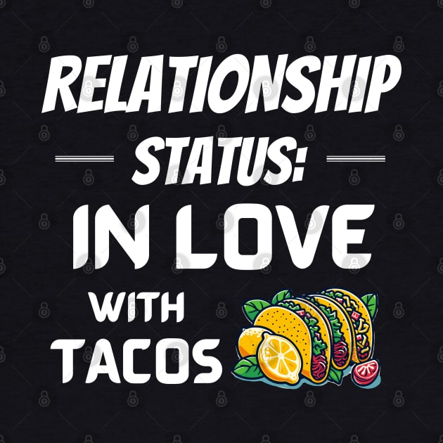 Relationship Status: In Love with Tacos by Angela Whispers